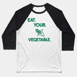 eat. your. vegetable. Baseball T-Shirt